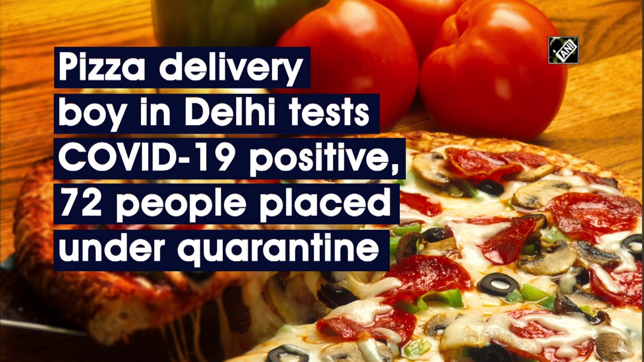 Pizza delivery boy in Delhi tests COVID-19 positive, 72 people placed under quarantine