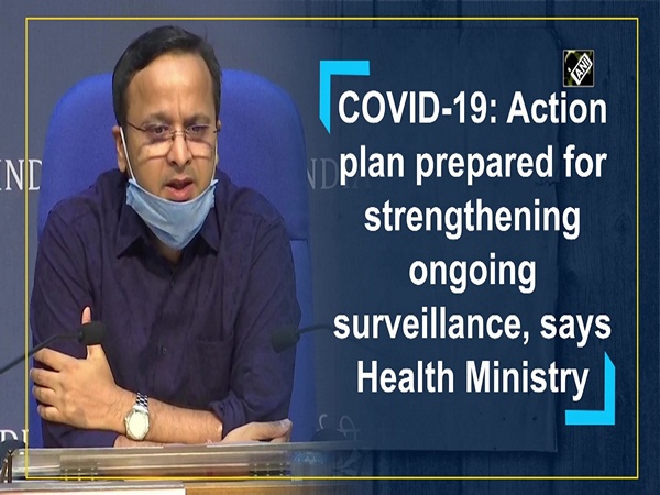 COVID-19: Action plan prepared for strengthening ongoing surveillance, says Health Ministry