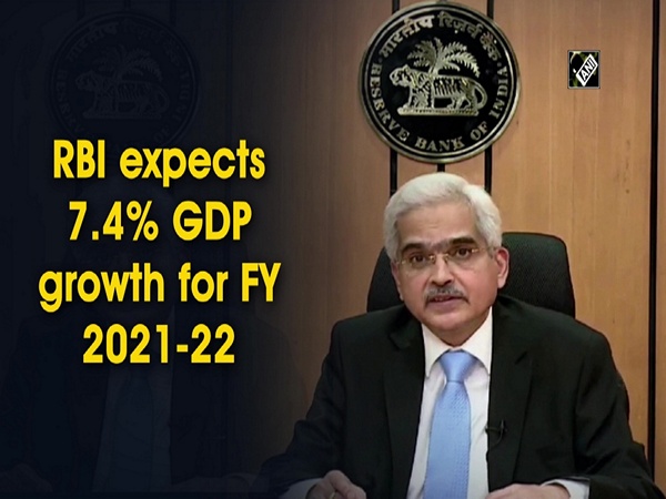 RBI expects 7.4% GDP growth for FY 2021-22
