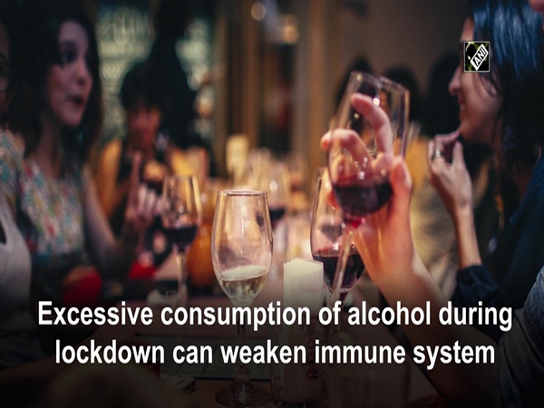 Excessive consumption of alcohol during lockdown can weaken immune system