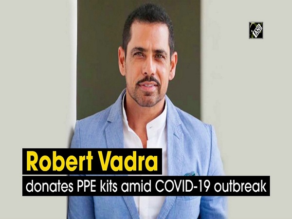 Robert Vadra donates PPE kits amid COVID-19 outbreak