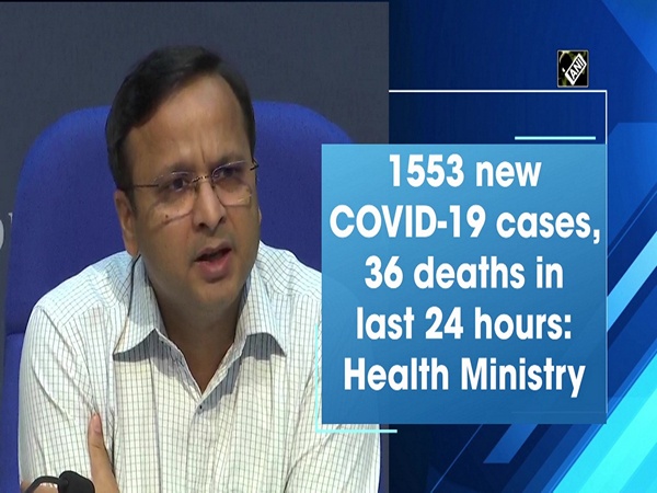 1553 new COVID-19 cases, 36 deaths in last 24 hours: Health Ministry