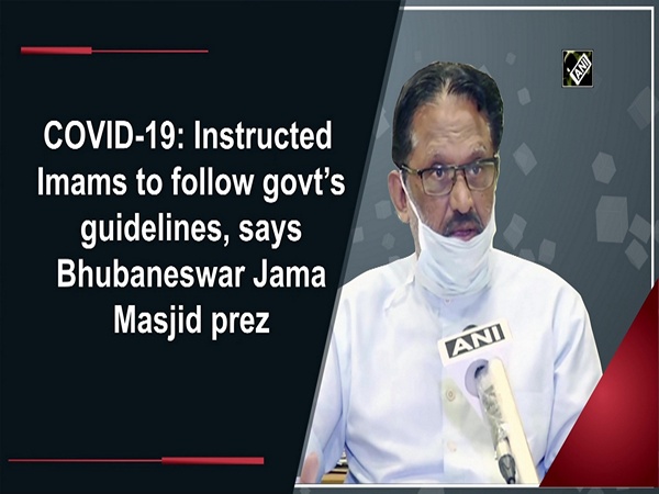 COVID-19: Instructed Imams to follow govt’s guidelines, says Bhubaneswar Jama Masjid prez