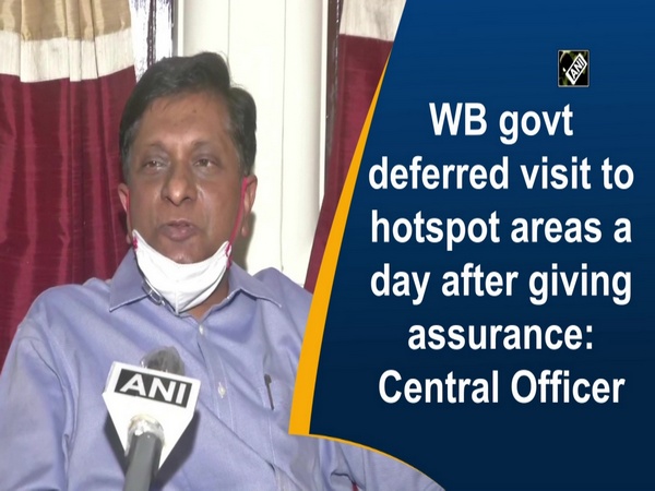 WB govt deferred visit to hotspot areas a day after giving assurance: Central Officer