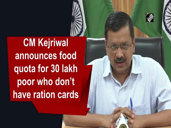 CM Kejriwal announces food quota for 30 lakh poor who don't have ration cards
