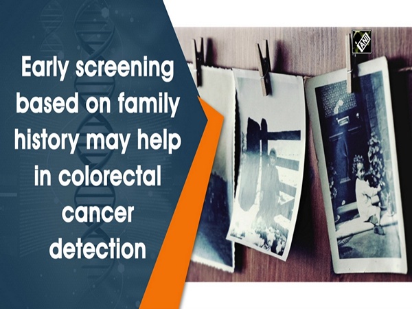 Early screening based on family history may help in colorectal cancer detection