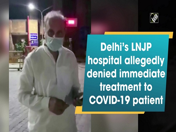 Delhi’s LNJP hospital allegedly denied immediate treatment to COVID-19 patient