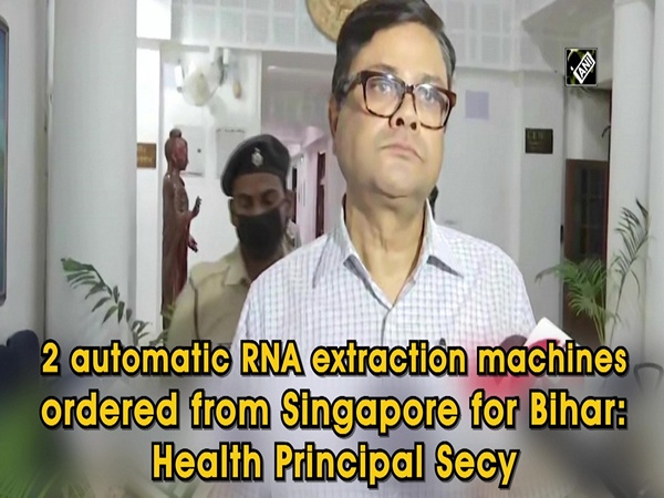 2 automatic RNA extraction machines ordered from Singapore for Bihar: Health Principal Secy
