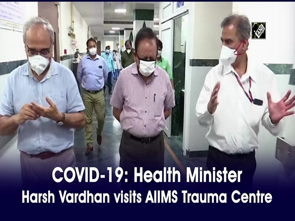 COVID-19: Health Minister Harsh Vardhan visits AIIMS Trauma Centre