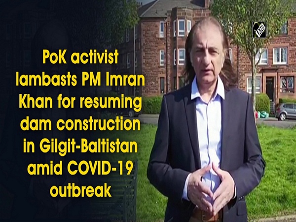 PoK activist lambasts PM Imran Khan for resuming dam construction in Gilgit-Baltistan amid COVID-19 outbreak