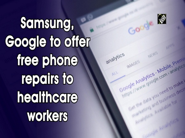 Samsung, Google to offer free phone repairs to healthcare workers