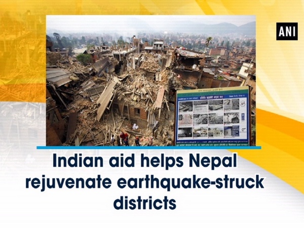 Indian aid helps Nepal rejuvenate earthquake-struck districts