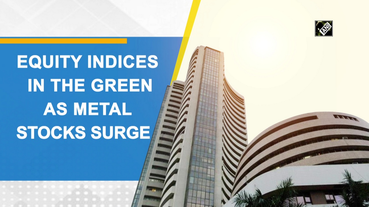 Equity indices in the green as metal stocks surge