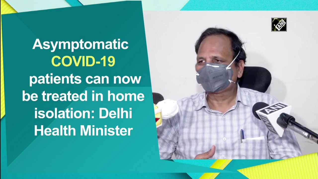 Asymptomatic COVID-19 patients can now be treated in home isolation: Delhi Health Minister