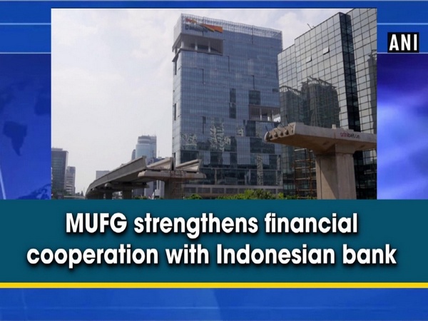 MUFG strengthens financial cooperation with Indonesian bank