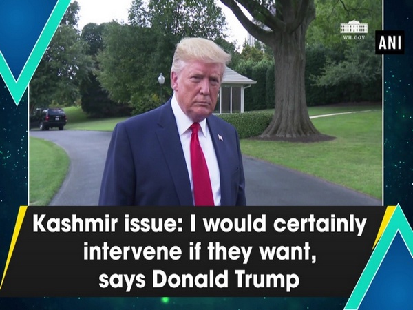 Kashmir issue: I would certainly intervene if they want, says Donald Trump