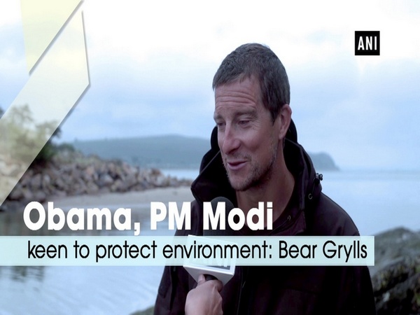 Obama, PM Modi keen to protect environment: Bear Grylls