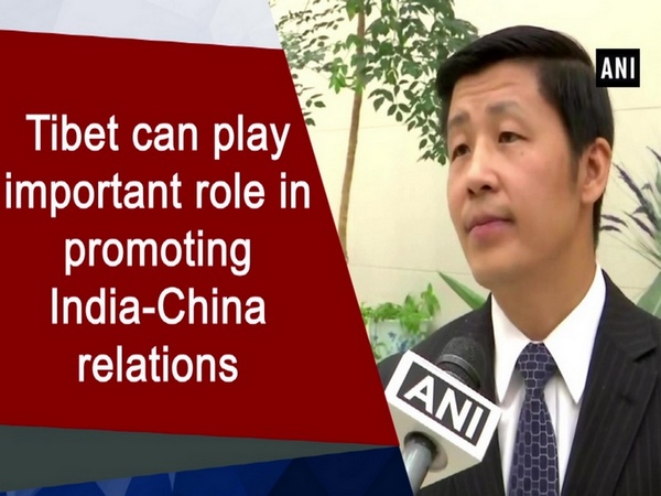Tibet can play important role in promoting India-China relations