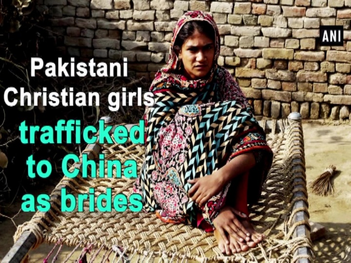 Pakistani Christian girls trafficked to China as brides