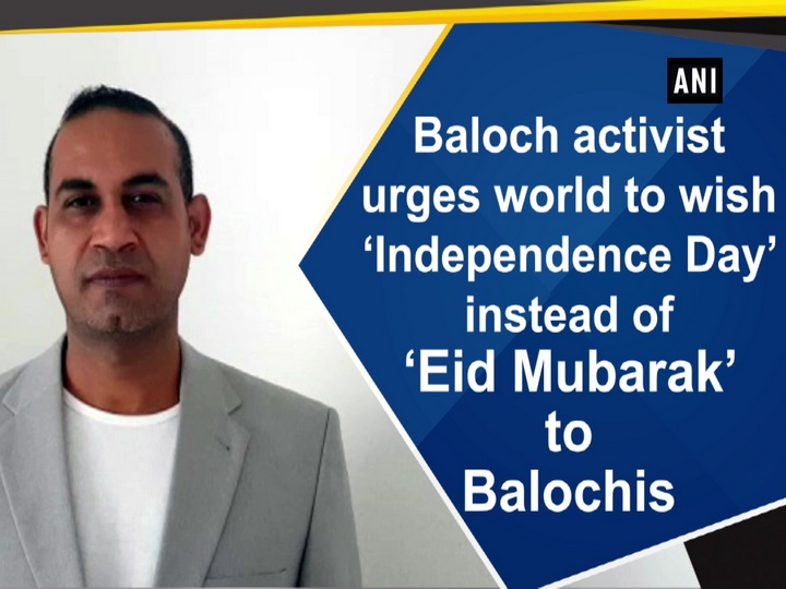Baloch activist urges world to wish ‘Independence Day’ instead of ‘Eid Mubarak’ to Balochis