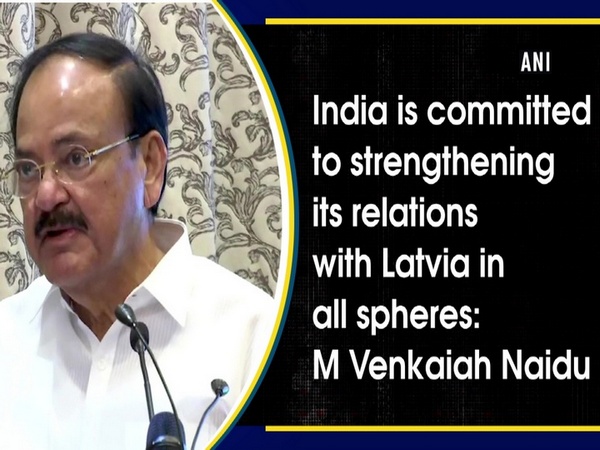 India is committed to strengthening its relations with Latvia in all spheres: M Venkaiah Naidu