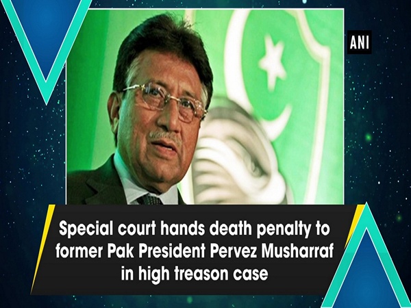 Special court hands death penalty to former Pak President Pervez Musharraf in high treason case