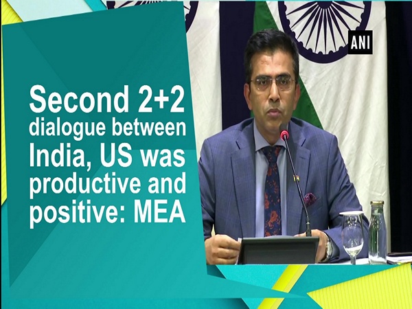 Second 2+2 dialogue between India, US was productive and positive: MEA