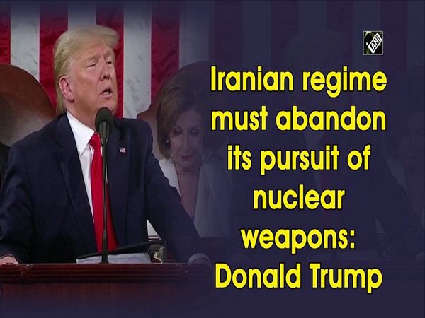 Iranian regime must abandon its pursuit of nuclear weapons: Donald Trump