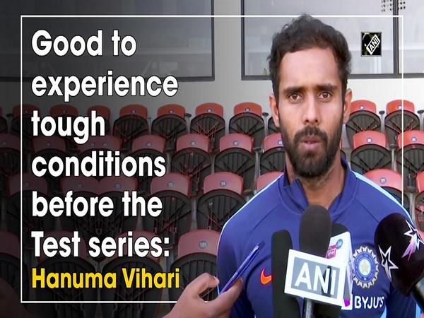 Good to experience tough conditions before the Test series: Hanuma Vihari