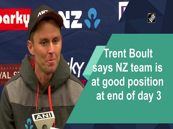 Trent Boult says NZ team is at good position at end of day 3