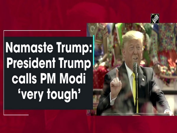 Namaste Trump: President Trump calls PM Modi ‘very tough’