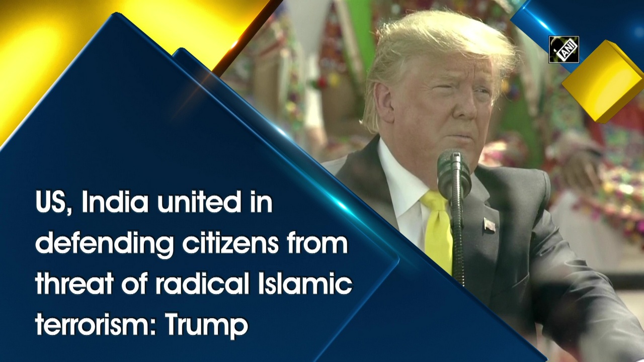 US, India united in defending citizens from threat of radical Islamic terrorism: Trump