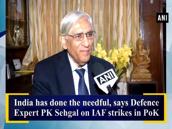 India has done the needful, says Defence Expert PK Sehgal on IAF strikes in PoK