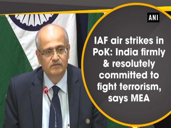 IAF air strikes in PoK: India firmly & resolutely committed to fight terrorism, says MEA