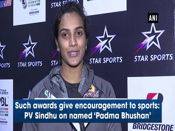 Such awards give encouragement to sports: PV Sindhu on named 'Padma Bhushan'