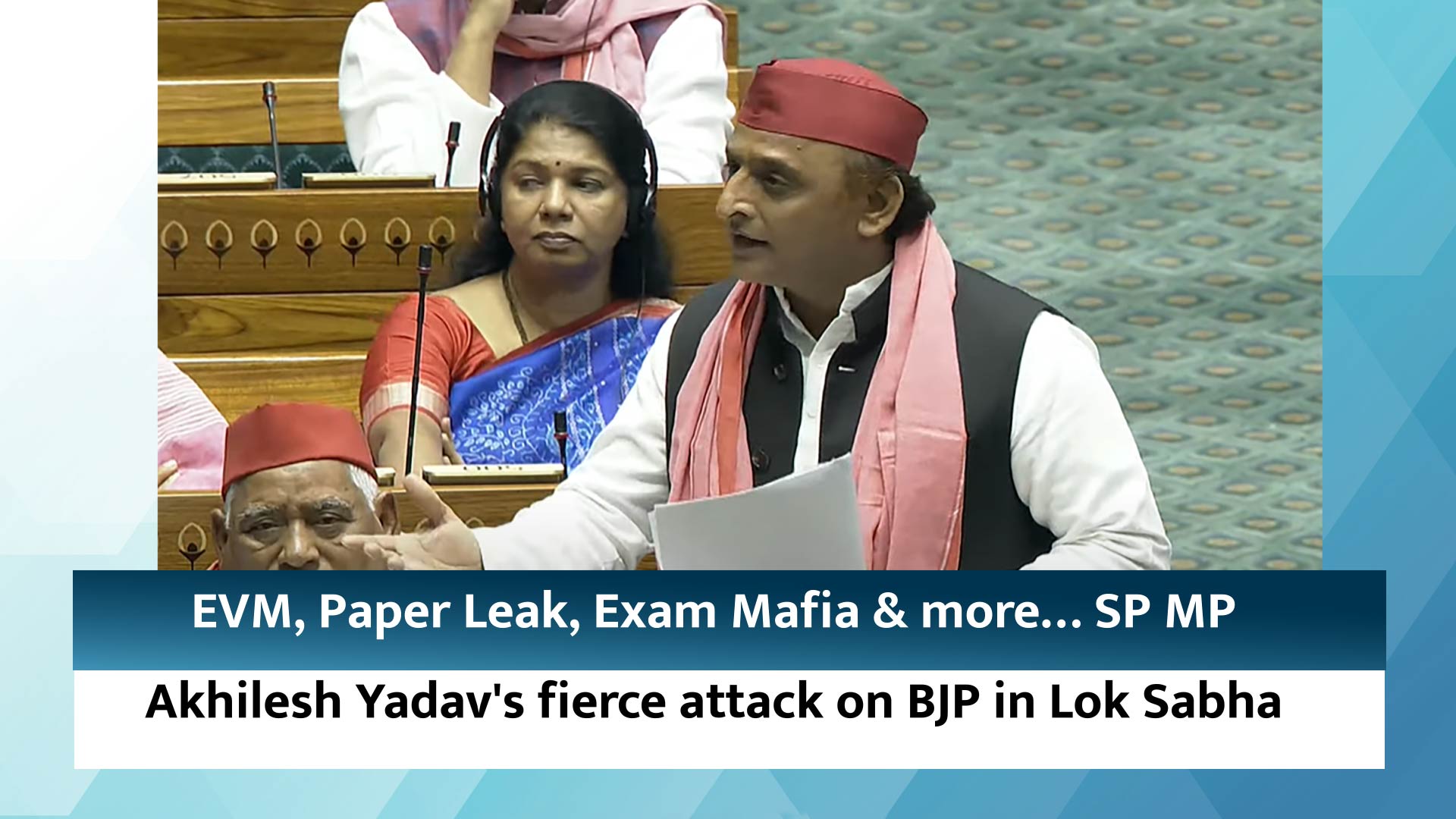 EVM, Paper Leak, Exam Mafia & more… SP MP Akhilesh Yadav's fierce attack on BJP in Lok Sabha