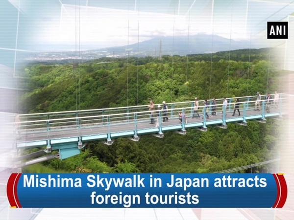 Mishima Skywalk in Japan attracts foreign tourists