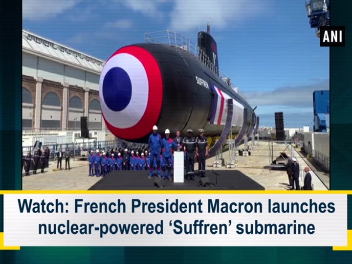 Watch: French President Macron launches nuclear-powered ‘Suffren’ submarine