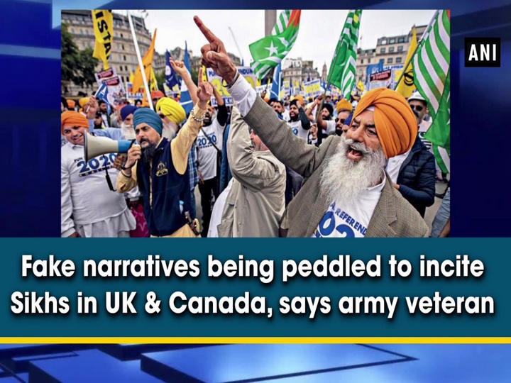 Fake narratives being peddled to incite Sikhs in UK & Canada, says army veteran