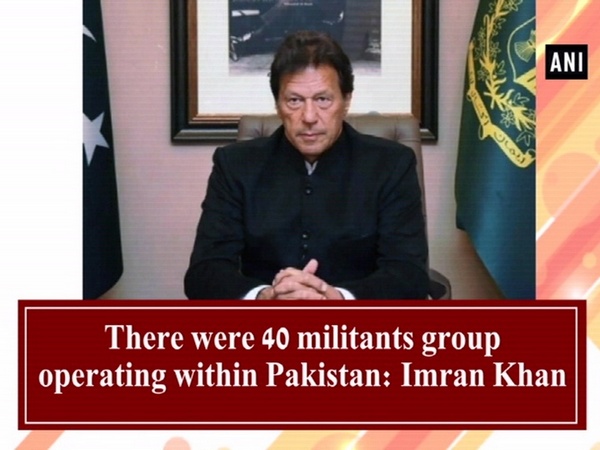 There were 40 militants group operating within Pakistan: Imran Khan