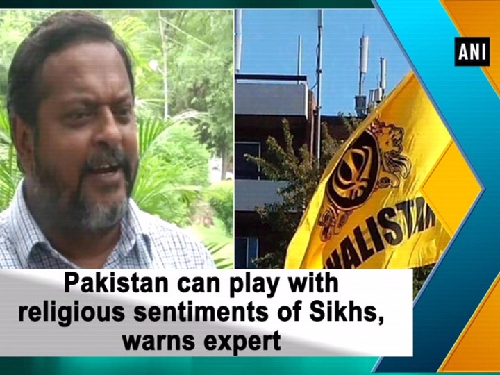 Pakistan can play with religious sentiments of Sikhs, warns expert