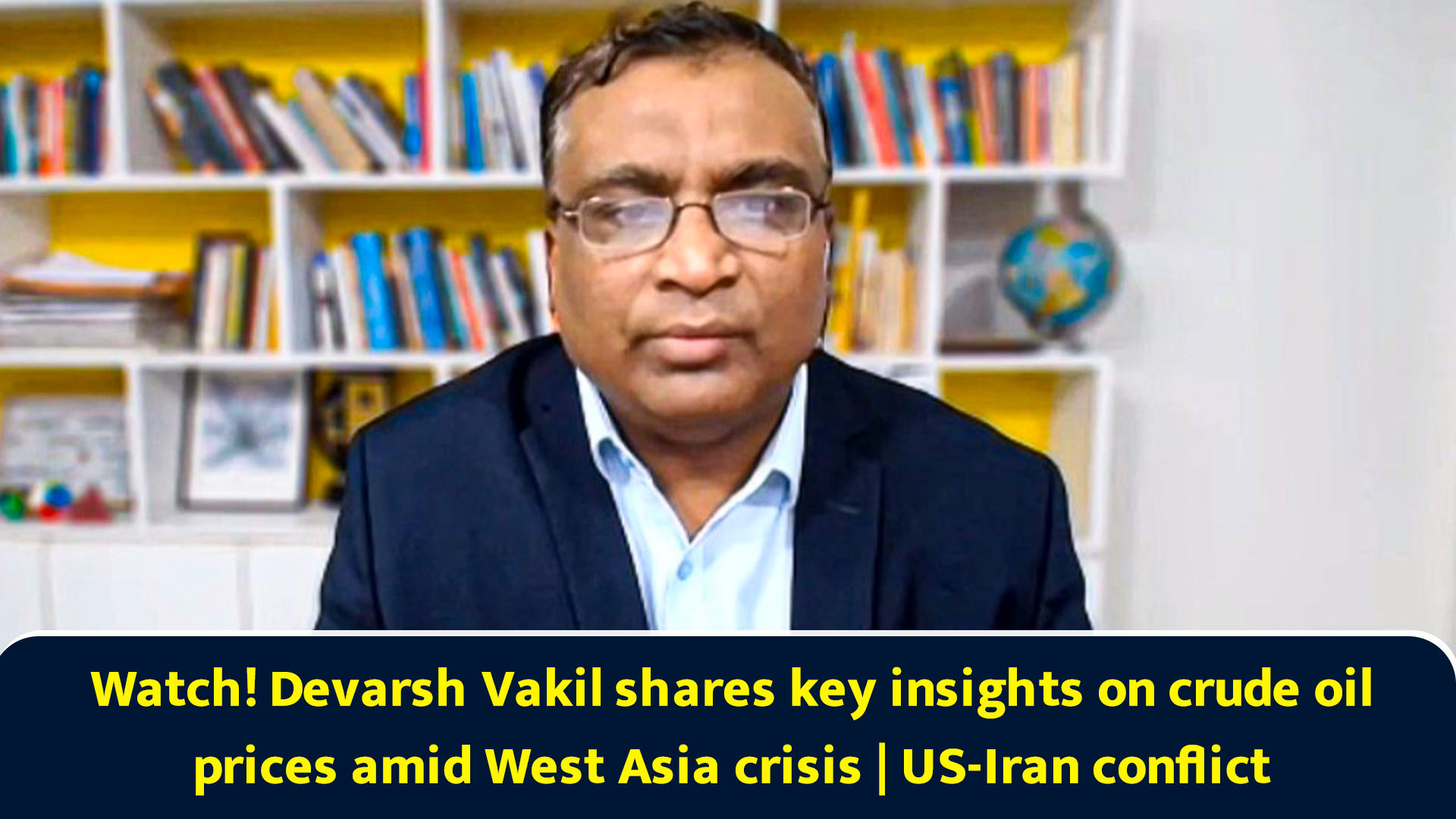 Watch! Devarsh Vakil shares key insights on crude oil prices amid West Asia crisis | US-Iran conflict