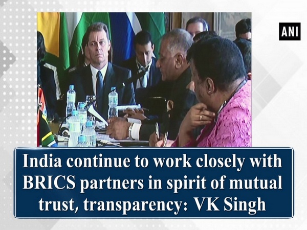 India continue to work closely with BRICS partners in  spirit of mutual trust, transparency: VK Singh