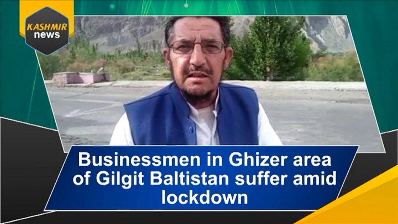 Businessmen in Ghizer area of Gilgit Baltistan suffer amid lockdown
