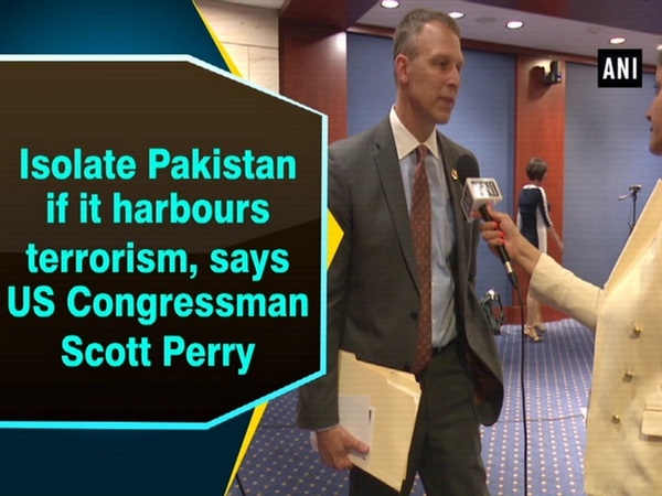 Isolate Pakistan if it harbours terrorism, says US Congressman Scott Perry