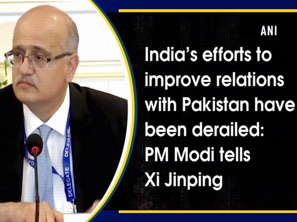 India’s efforts to improve relations with Pakistan have been derailed: PM Modi tells Xi Jinping