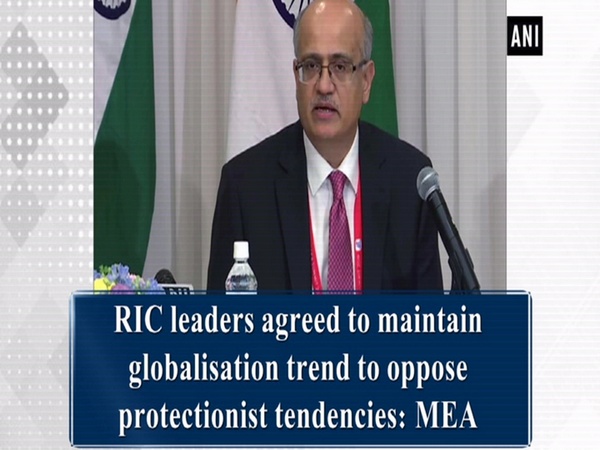 RIC leaders agreed to maintain globalisation trend to oppose protectionist tendencies: MEA