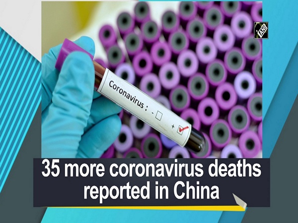 35 more coronavirus deaths reported in China