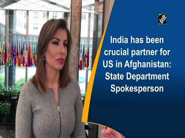 India has been crucial partner for US in Afghanistan: State Department Spokesperson