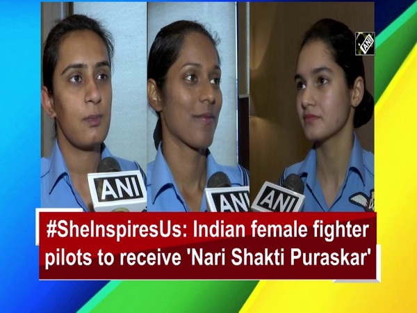 #SheInspiresUs: Indian female fighter pilots to receive 'Nari Shakti Puraskar'